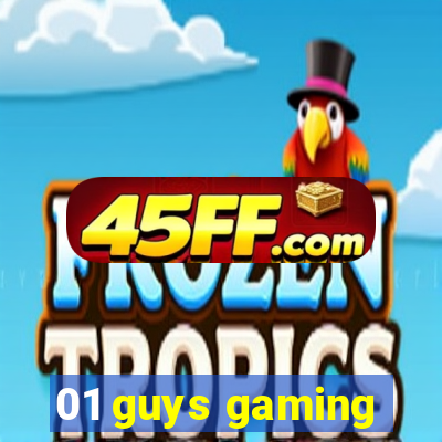01 guys gaming